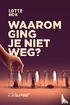 Kok, Lotte - Waarom ging je niet weg?