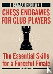 Grooten, Herman - Chess Endgames for Club Players - The Essential Skills for a Forceful Finale