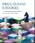 L'Ami, Erwin, Boel, Peter, Doggers, Peter, Geuzendam, Dirk Jan ten - Kings, Queens and Rookies - The Tata Steel Chess Tournament - A Celebration of 85 Years