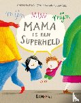 Grossmann-Hensel, Katharina - Mijn mama is een superheld