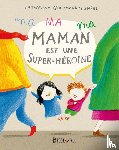 Grossman-Hensel, Katharina - Ma maman est une super-héroïne