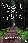 Gracht, Anya van der - Vlucht naar geluk