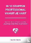 Struijk, Mascha - In 10 stappen professional vanuit je hart - Maak met liefde en lef het verschil in (jeugd)zorg, onderwijs en sociaal domein