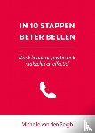 Bergh, Michelle van den - In 10 stappen beter bellen - Maak koude acquisitie leuk, makkelijk en effectief