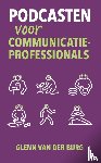 Burg, Glenn van der - Podcasten voor communicatieprofessionals
