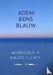 Temmerman, Arthakusalin de - Adem eens blauw - avonturen in magisch leven