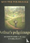 Braake, Wouter ter - Arthur's pelgrimage