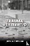 Van Gorp, Cathy, Vercaigne, Kelly - Trauma verteert/d