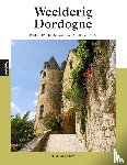 Broeksma, Alice - Weelderig Dordogne - Périgueux, Bergerac, Sarlat en omgeving