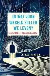 Eisenstein, Charles - IN WAT VOOR WERELD ZULLEN WE LEVEN?