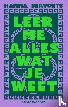 Bervoets, Hanna - Leer me alles wat je weet