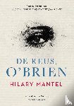 Mantel, Hilary - De reus, O'Brien