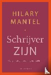 Mantel, Hilary - Schrijver zijn