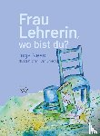 Nees, Inge - Frau Lehrerin, wo bist du?