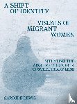 Lewis, Sarojini - A Shift of Identity. Visuals of Migrant Women