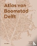 Velde, René van der, Jong, Erik de, Wit, Saskia de - Atlas van Boomstad Delft