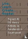 - Live, Learn, Create … Repeat. BijlmAIR: 25 Years Artists in Amsterdam Southeast