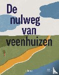 WP99, Cavé, Liesbeth, De Jong, Ânne, Van der Laan, Anna, Raven, Erik, Van Reide, Yde, Werkman, Nina, Van Wieren, Atze - De nulweg van veenhuizen