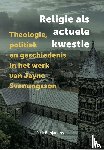 Benjamins, Rick - Religie als actuele kwestie - theologie, politiek en geschiedenis in het werk van Jayne Svenungsson