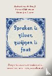  - Spreken is zilver, zwijgen is fout