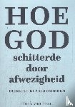 Hout, Henk van - Hoe God schitterde door afwezigheid