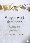Hulzen, Juliana van - Morgen weet ik minder
