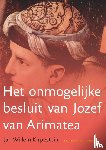 Kirpestein, Jan Willem - Het onmogelijke besluit van Jozef van Arimatea