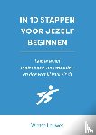 Louwes, Wietse - In 10 stappen voor jezelf beginnen - Leef je leven onder jouw voorwaarden en doe wat je leuk vindt