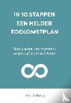 Rooij, Ton de - In 10 stappen een helder toekomstplan