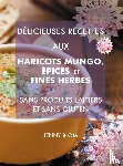 Blom, Jenny - Délicieuses recettes aux haricots mungo, épices et fines herbes