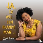 Sambo, Juliette, Berg, Inanna van den - Ja, ik wil een blanke man ...