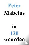 Mabelus, Peter - Mabelus in 120 Woorden