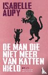 Aupy, Isabelle - De man die niet meer van katten hield
