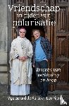 Korte, Mgr. Gerard de, Fijen, Leo - Vriendschap in een tijd van polarisatie