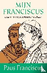 Bergoglio, Paus Franciscus Jorge Mario - Mijn Franciscus