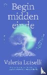 Luiselli, Valeria - Begin midden einde