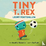 Stutzman, Jonathan - Tiny T. Rex leert voetballen