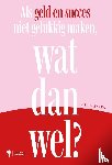 Staes, Stijn - Als geld en succes niet gelukkig maken, wat dan wel?