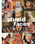 Van Mierlo, Matthijs - Stupid Faces in Stunning Paintings