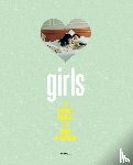 Healy, Claire Marie, De Wyngaert, Elisa, Laing, Morna - Girls – On Boredom, Rebellion and Being In-Between