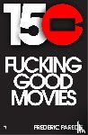 Paredis, Fréderic - 150 fuckinggoodmovies