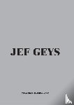 Snauwaert, Dirk, Frilling, Charlotte - Jef Geys. Catalogue Raisonable