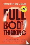 Jong, Wouter de - Full Body Thinking