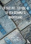 Wezel, T.C. van - De sleutel tot suc-6 of een complete ondergang