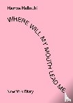 Halloubi, Hamza - Hamza Halloubi. Where Will My Mouth Lead Me, NY Diary