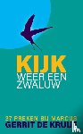 Kruijf, Gerrit de - Kijk, weer een zwaluw - 37 preken bij Marcus