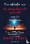 Gober, Mark - Een einde aan de omgekeerde wereld van de kosmos