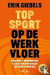 Giebels, Erik - Topsport op de werkvloer