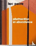  - Luc Peire. Abstraction in Abundance