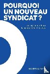 Truyens, Gert - Pourquoi un nouveau syndicat?